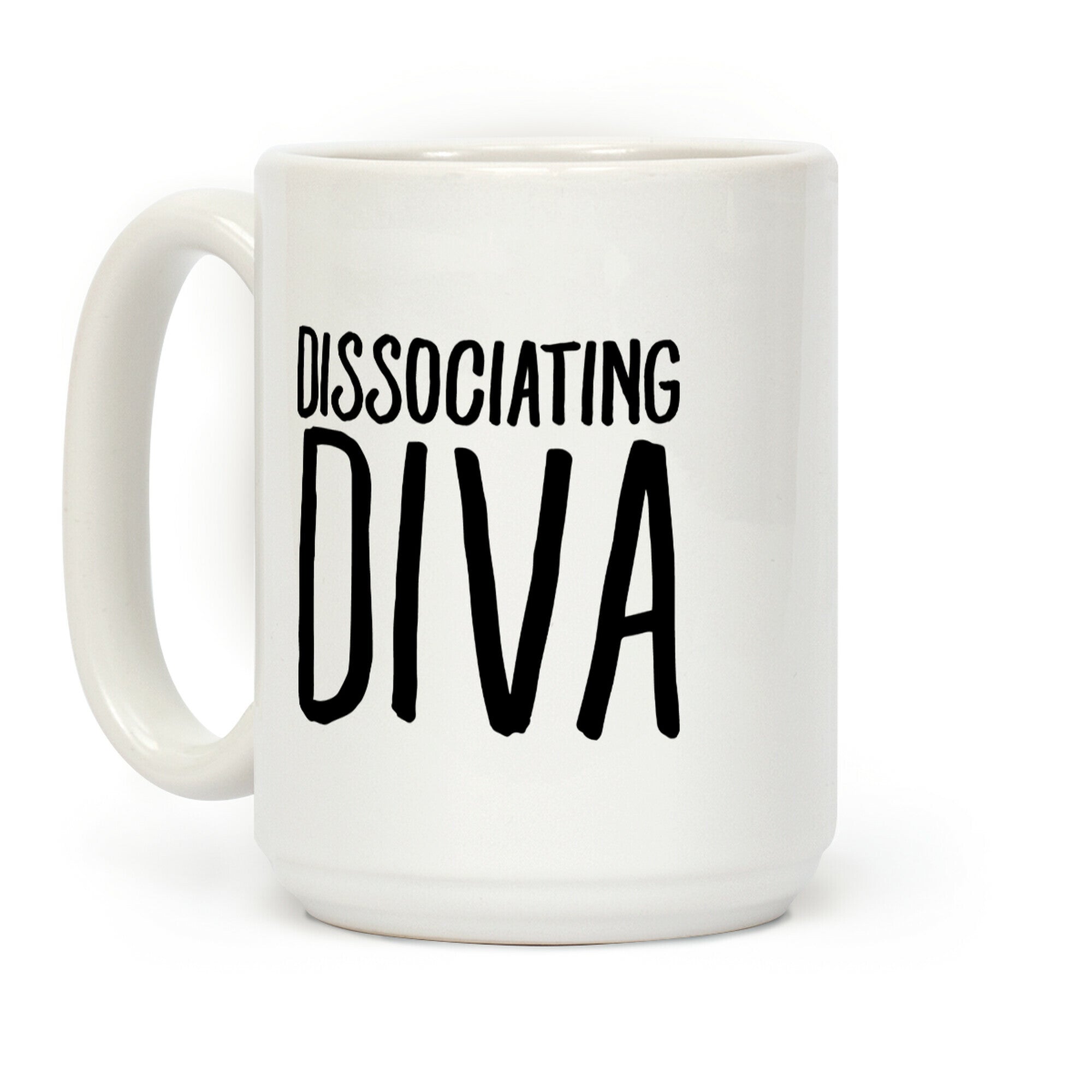 Dissociating Diva Coffee Mug